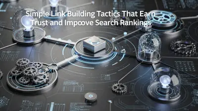 Link Building Tactics That Earn Trust and Improve Rankings
