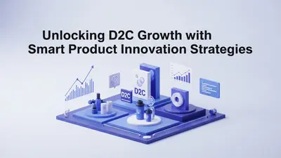 How D2C Product Innovation Strategies Drive Explosive Brand Growth in 2026
