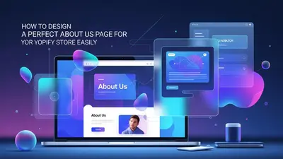 How to Design a Perfect About Us Page for Your Shopify Store Easily